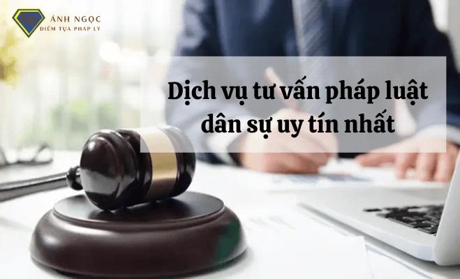 Dịch vụ tư vấn pháp luật dân sự uy tín nhất