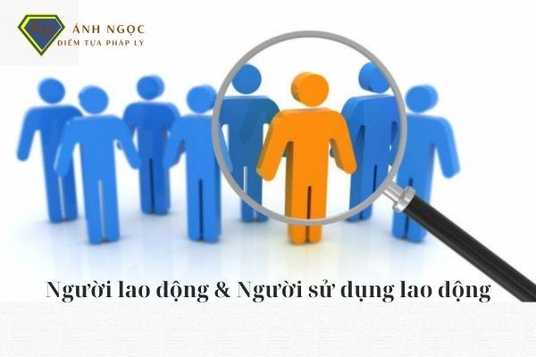 Quyền và nghĩa vụ của người lao động và người sử dụng lao động