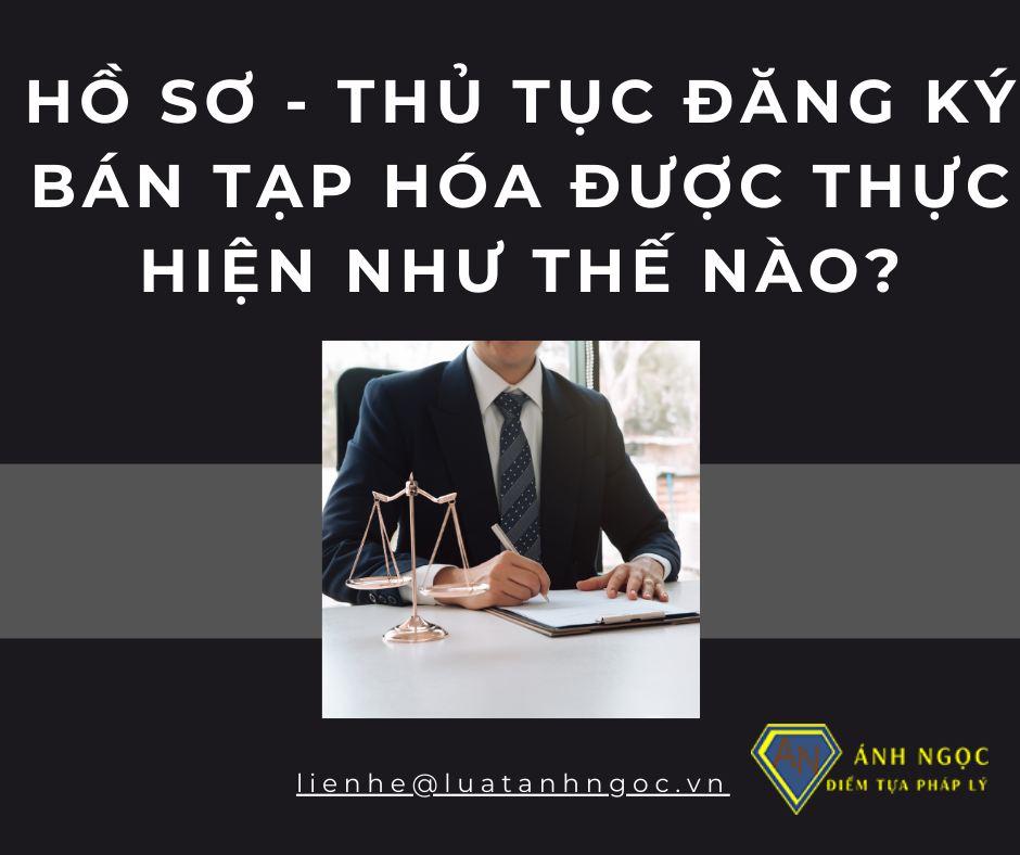 Hồ sơ - Thủ tục đăng ký bán tạp hóa được thực hiện như thế nào?