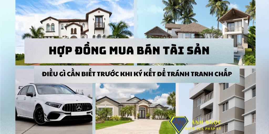 Hợp đồng mua bán tài sản: Lưu ý trước khi ký kết để tránh tranh chấp?