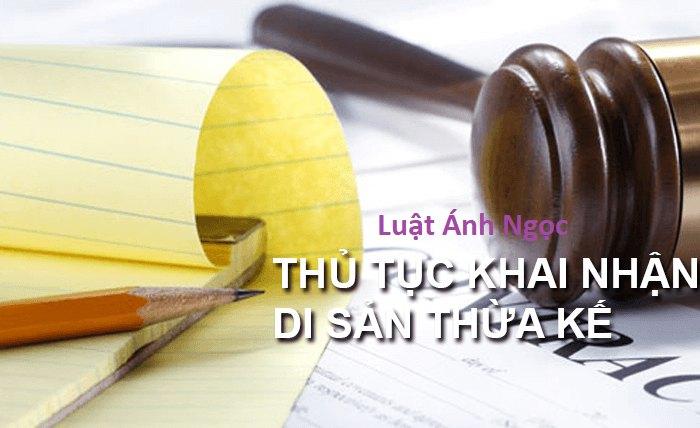 Thủ tục khai nhận di sản thừa kế mới nhất