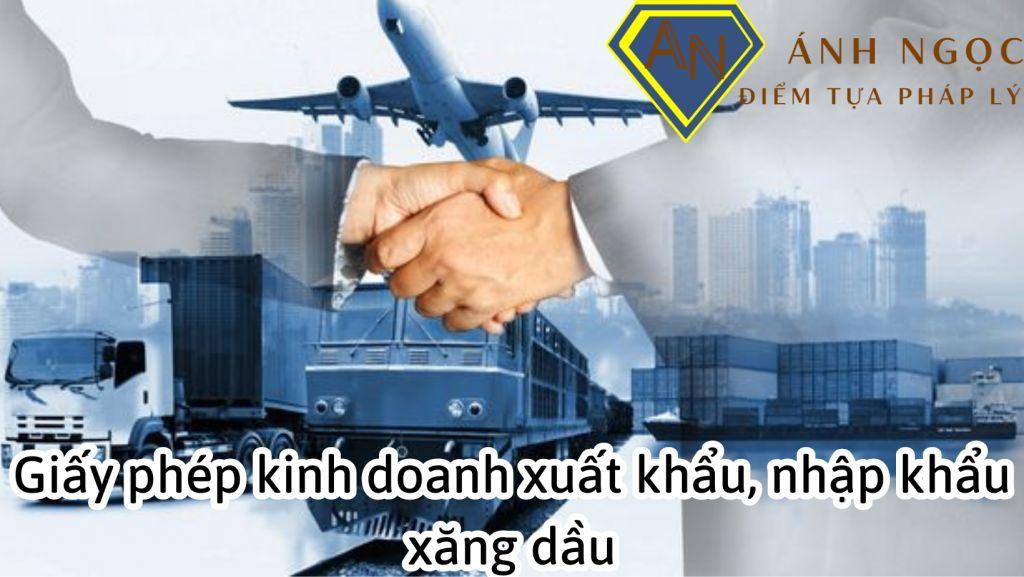 Yêu cầu để được kinh doanh xuất khẩu, nhập khẩu xăng dầu tại Việt Nam