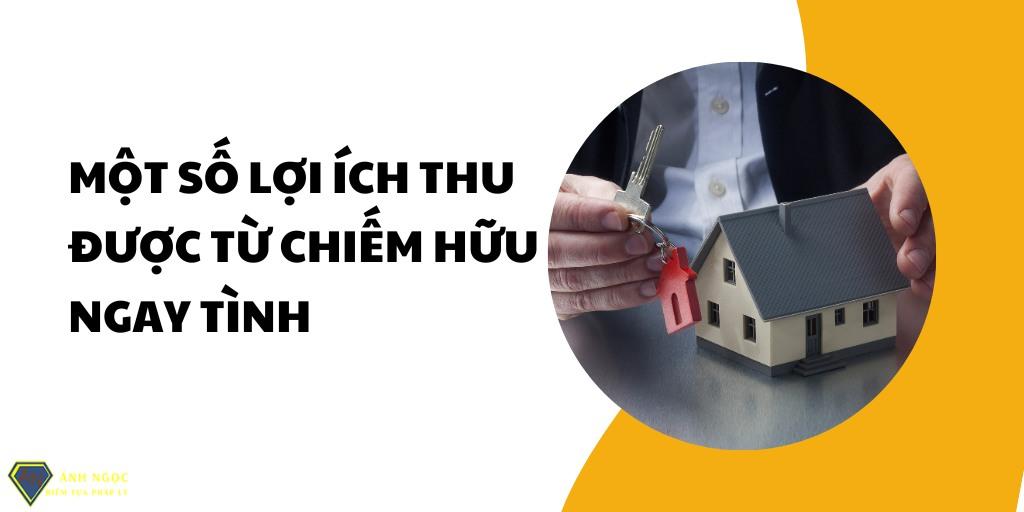 Một số lợi ích thu được từ chiếm hữu ngay tình