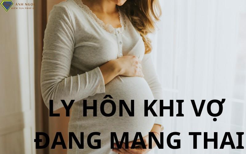 ly hôn khi vợ mang thai