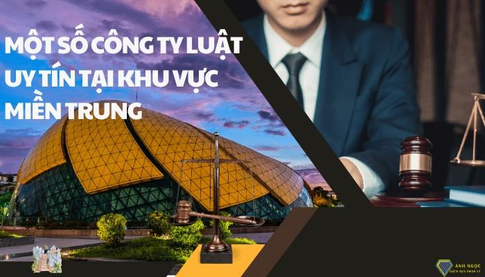 Một số Công ty Luật uy tín tại khu vực miền Trung