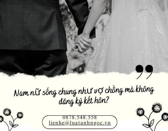 nam, nữ sống chung với nhau như vợ chồng mà không đăng ký kết hôn