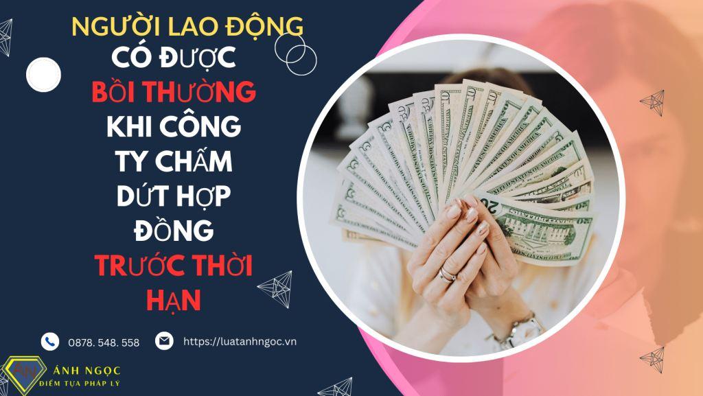 Người lao động có được bồi thường khi công ty chấm dứt hợp đồng trước thời hạn