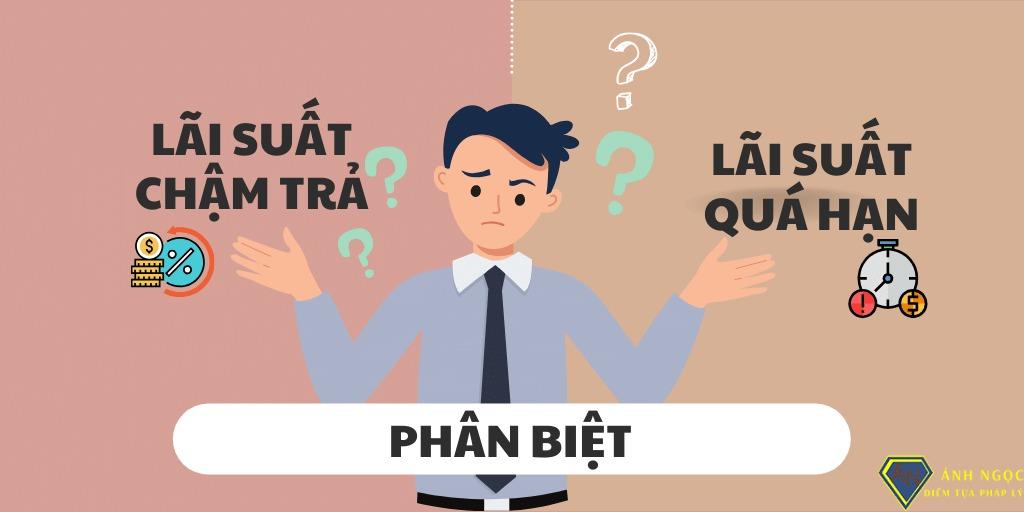 Phân biệt lãi suất chậm trả với lãi suất quá hạn