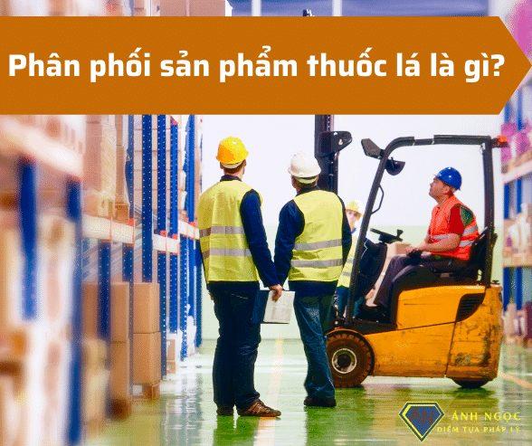 Phân phối sản phẩm thuốc lá là gì?