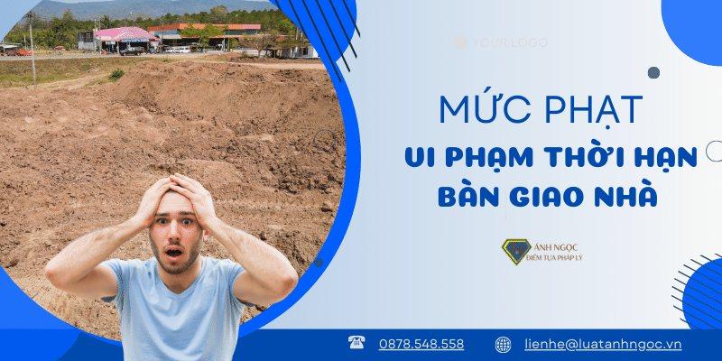 Mức phạt vi phạm thời hạn bàn giao nhà