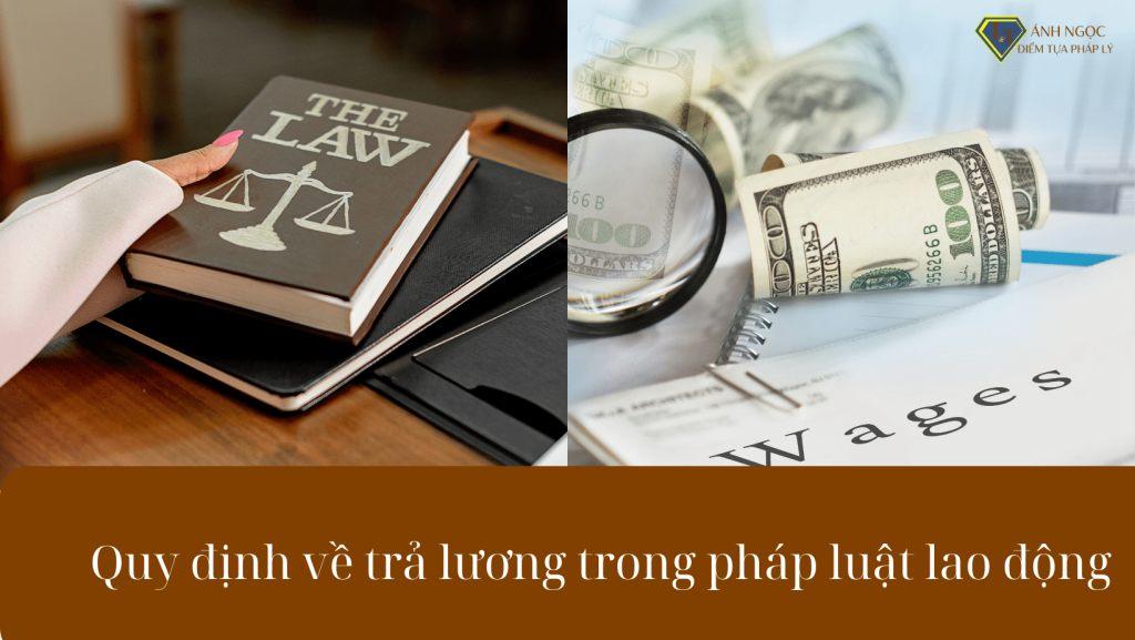 Quy định về trả lương trong pháp luật lao động