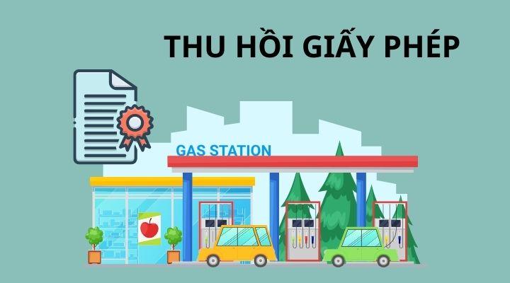 05 trường hợp bị thu hồi giấy phép làm tổng đại lý kinh doanh xăng dầu