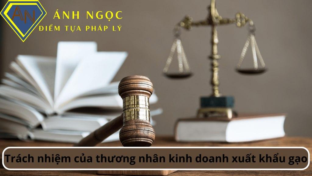 Trách nhiệm của thương nhân kinh doanh xuất khẩu gạo