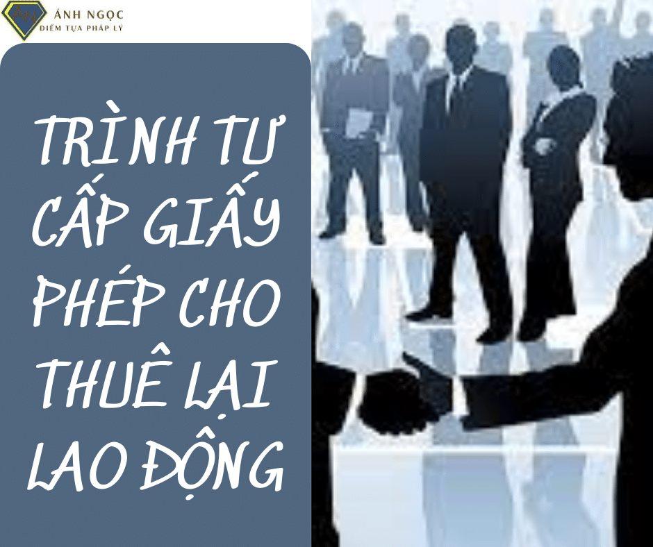 Trình tự cấp giấy phép cho thuê lại lao động