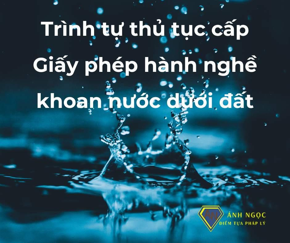 Trình tự thủ tục cấp Giấy phép hành nghề khoan nước dưới đất