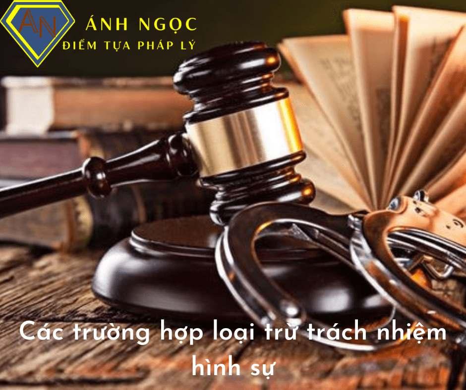 Các trường hợp loại trừ trách nhiệm hình sự