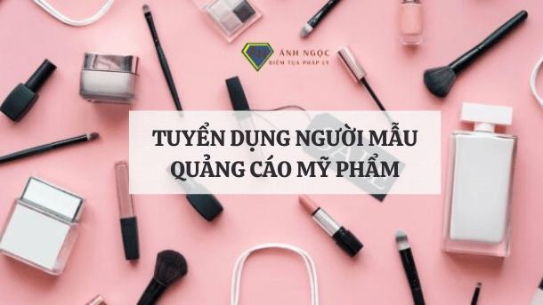 Tuyển người mẫu quảng cáo mỹ phẩm cần tuân thủ quy định gì?