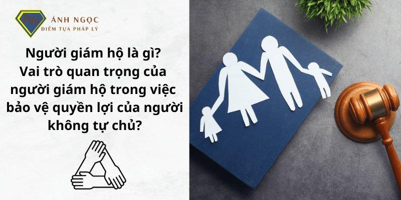 Người giám hộ trong việc bảo vệ quyền lợi của người không tự chủ