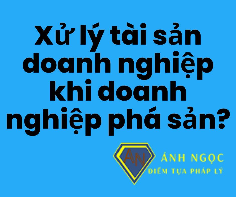 Xử lý tài sản doanh nghiệp như thế nào khi doanh nghiệp phá sản?