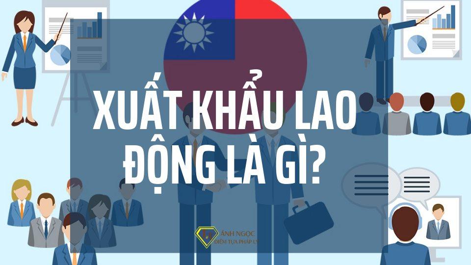 Xuất khẩu lao động là gì?