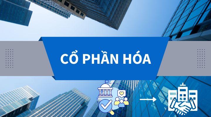 Sự cần thiết của việc thực hiện cổ phần hóa doanh nghiệp nhà nước