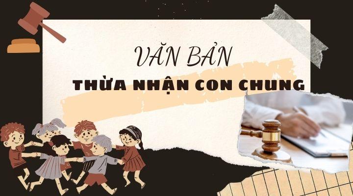 Mẫu đơn xác nhận con chung chuẩn theo quy định hiện nay