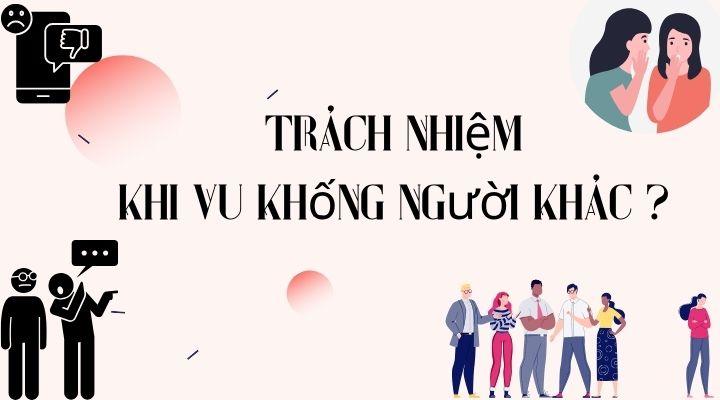 Vu khống người khác phải chịu trách nhiệm gì? Phạt tiền hay phạt tù?