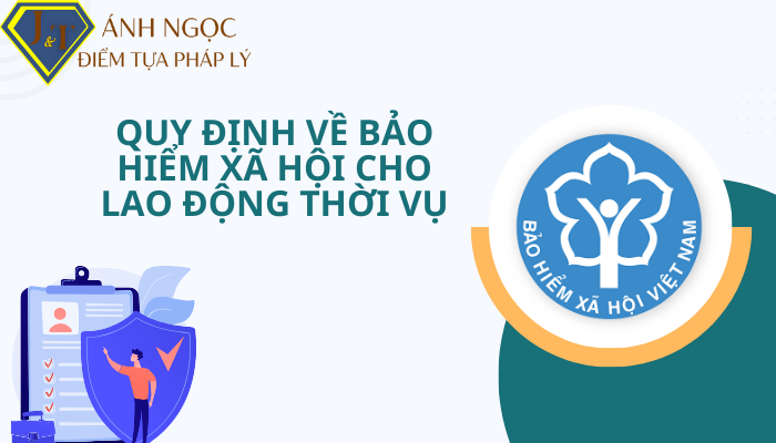 Quy định về bảo hiểm xã hội cho lao động thời vụ 