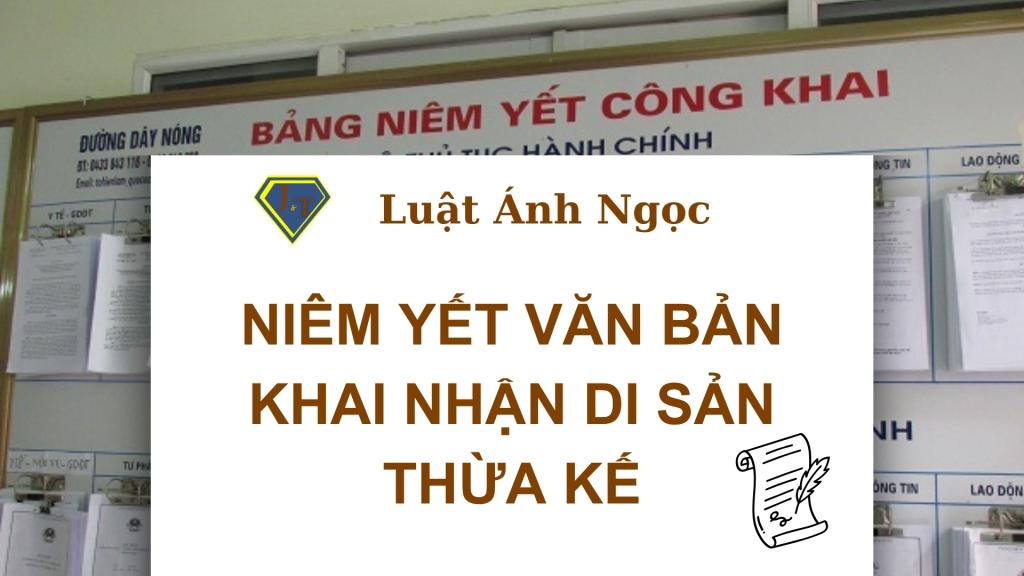 Niêm Yết Văn Bản Khai Nhận Di Sản Thừa Kế: Điều Kiện, Hồ Sơ và Thủ Tục