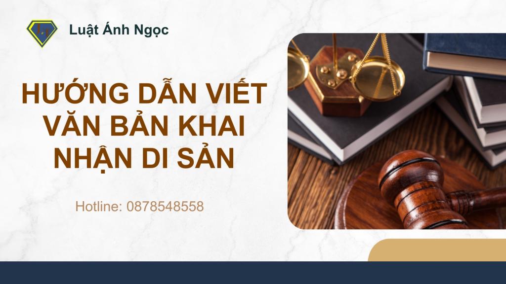 Cách Viết Văn Bản Khai Nhận Di Sản Thừa Kế Đúng Luật