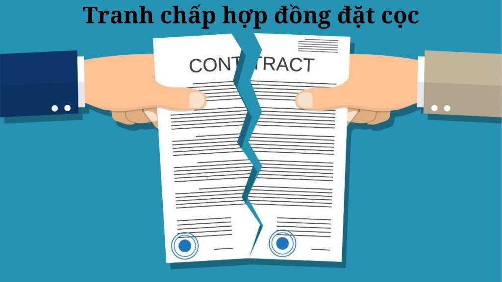 Tranh chấp hợp đồng đặt cọc - Thông tin đầy đủ