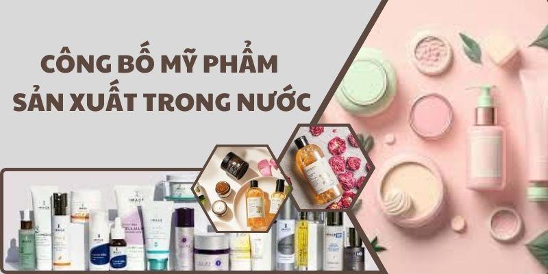 Công Bố Mỹ Phẩm Sản Xuất Trong Nước: Quy Định và Thủ Tục Công Bố Mỹ Phẩm