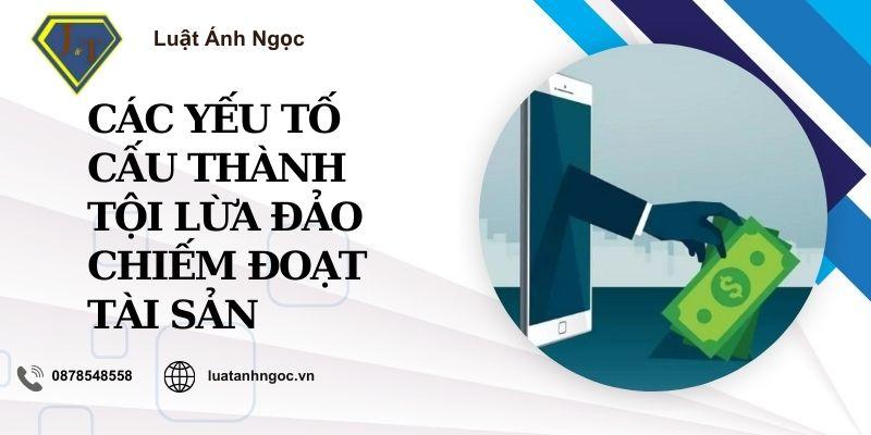 Các yếu tố cấu thành tội lừa đảo chiếm đoạt tài sản