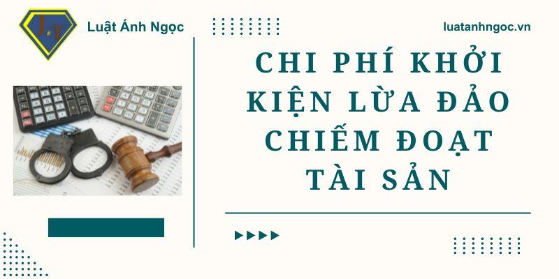 Chi phí khởi kiện lừa đảo chiếm đoạt tài sản