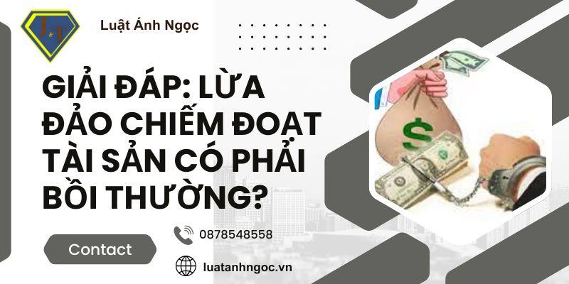 Giải đáp: Lừa đảo chiếm đoạt tài sản có phải bồi thường?