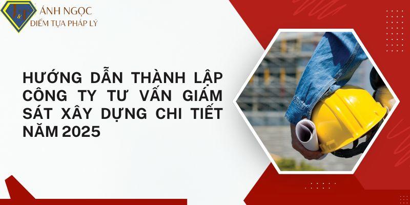 Thành lập công ty tư vấn giám sát xây dựng