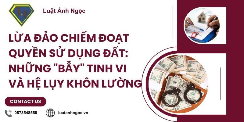 Lừa đảo chiếm đoạt quyền sử dụng đất: Những 
