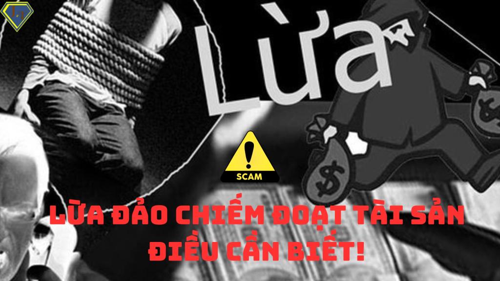 Lừa Đảo Chiếm Đoạt Tài Sản: Điều Cần Biết