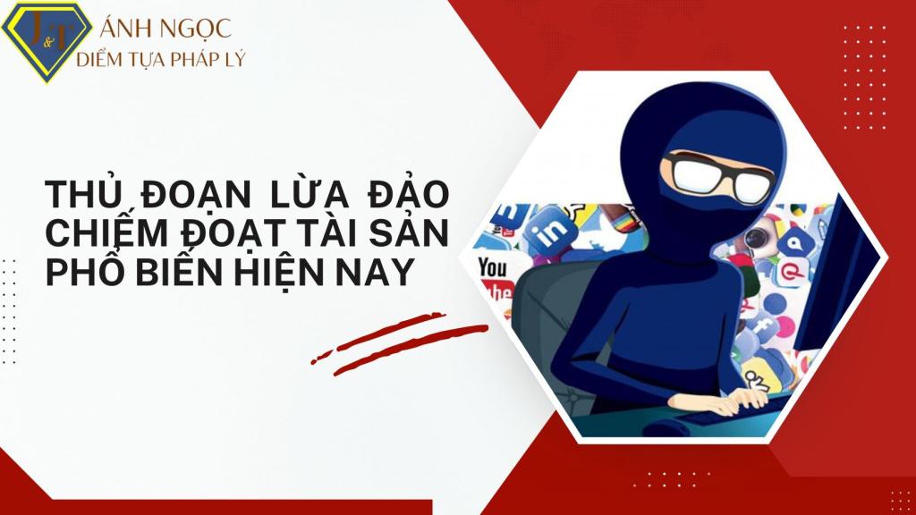 Thủ đoạn lừa đảo chiếm đoạt tài sản phổ biến hiện nay