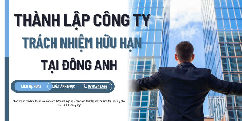 Hướng dẫn cách thành lập công ty trách nhiệm hữu hạn tại Đông Anh nhanh nhất