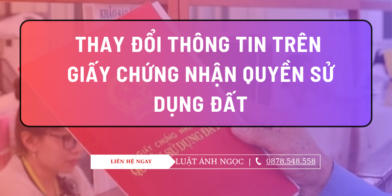 Hướng dẫn thay đổi thông tin trên Giấy chứng nhận quyền sử dụng đất sau khi sáp nhập tỉnh, thành phố