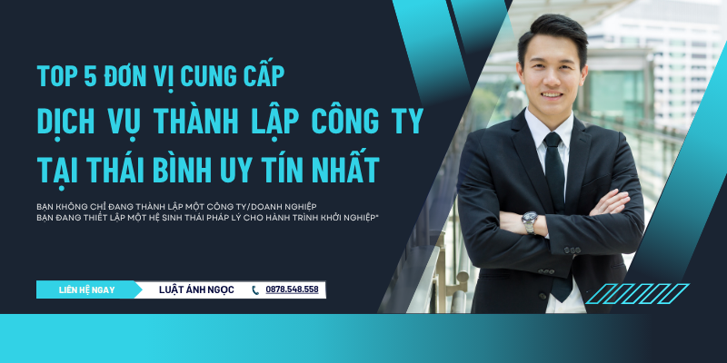 Top 5 đơn vị cung cấp dịch vụ thành lập công ty tại Thái Bình uy tín nhất