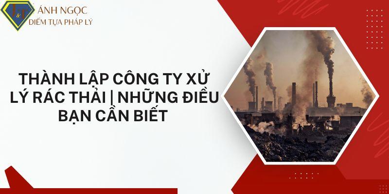 Thành lập công ty xử lý rác thải