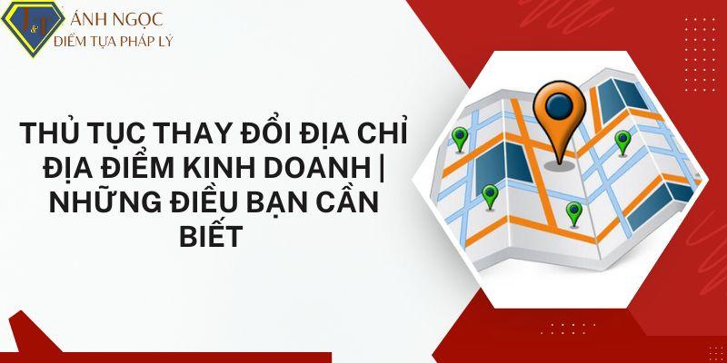 Thủ tục thay đổi địa chỉ địa điểm kinh doanh