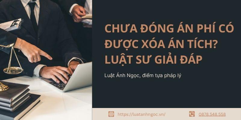Chưa đóng án phí có được xóa án tích? Luật sư giải đáp