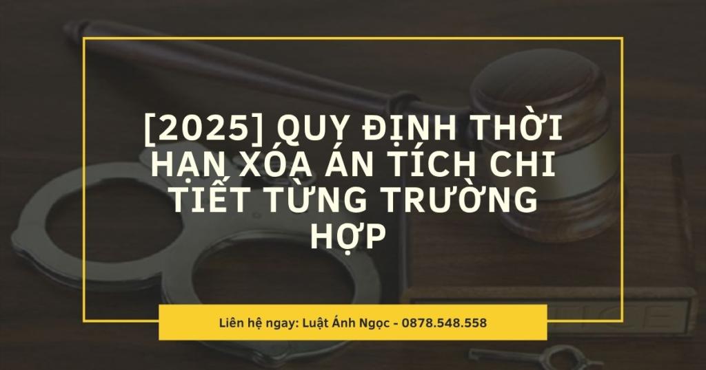 [2025] Quy định thời hạn xóa án tích chi tiết từng trường hợp
