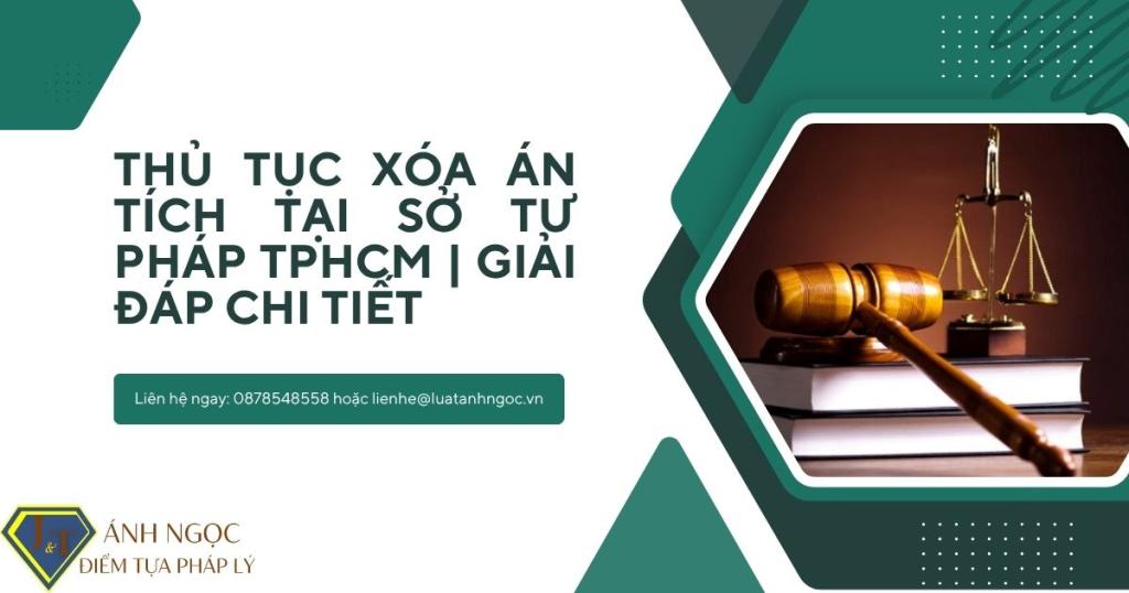 Thủ tục xóa án tích tại sở tư pháp TPHCM | Giải đáp chi tiết