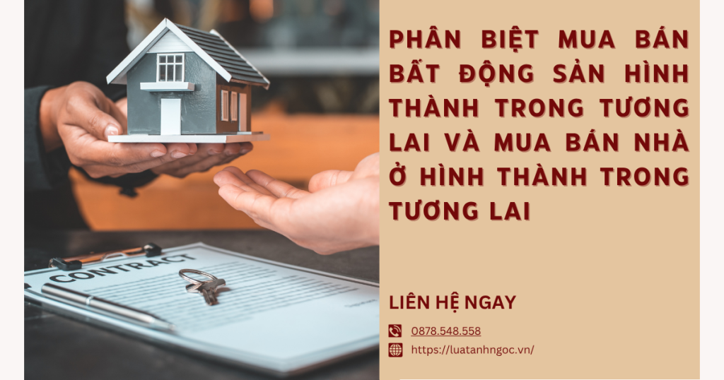 Mua bán bất động sản hình thành trong tương lai có giống với mua bán nhà ở hình thành trong tương lai không?