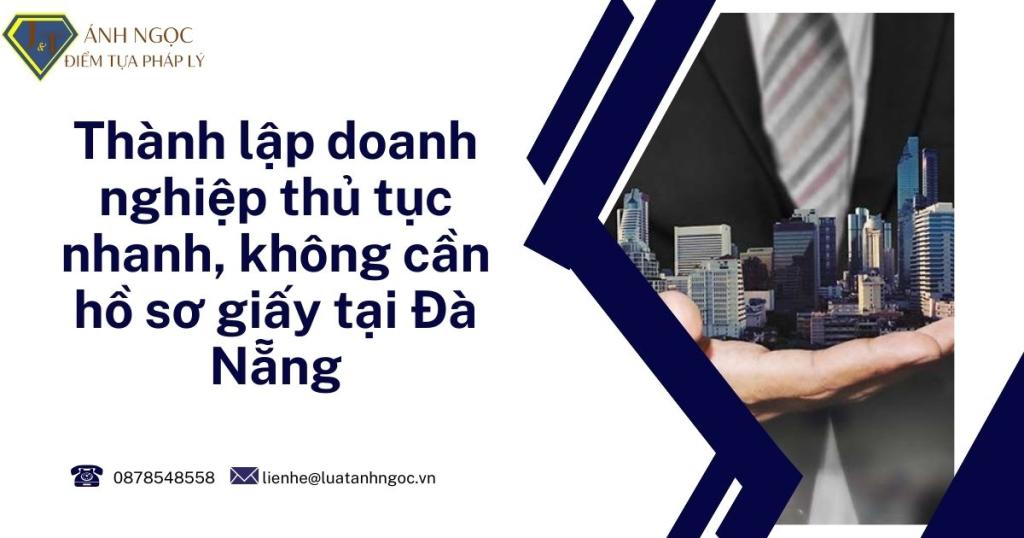 Thành lập doanh nghiệp thủ tục nhanh, không cần hồ sơ giấy tại Đà Nẵng