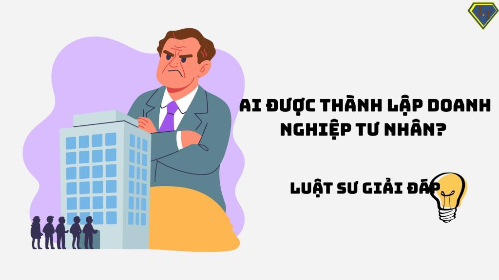Ai được thành lập doanh nghiệp tư nhân?